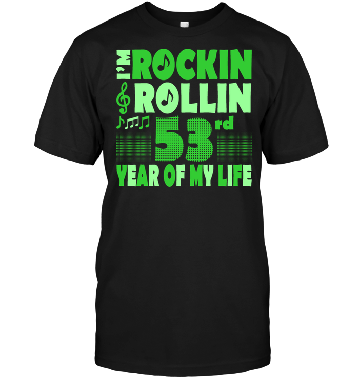 I'm Rockin Rollin 53rd Year Of My Life