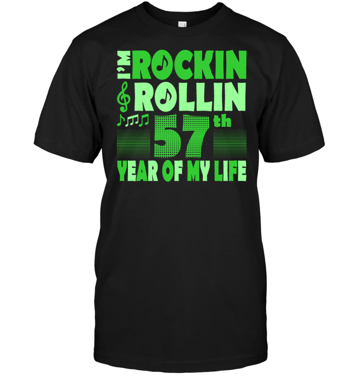 I'm Rockin Rollin 57th Year Of My Life