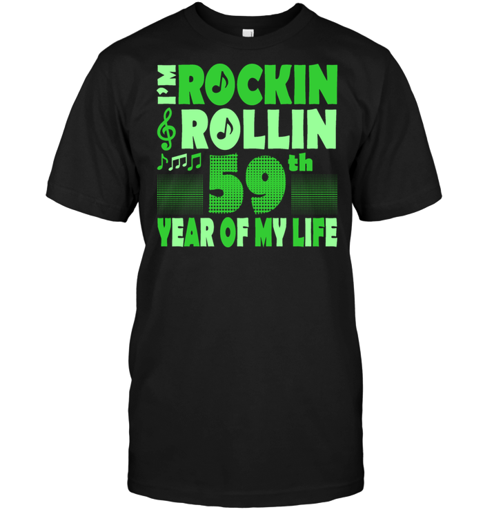 I'm Rockin Rollin 59th Year Of My Life