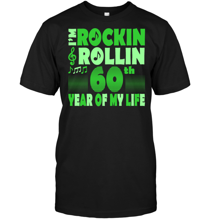 I'm Rockin Rollin 60th Year Of My Life