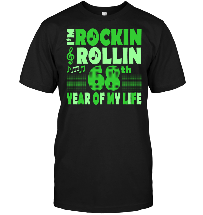 I'm Rockin Rollin 68th Year Of My Life