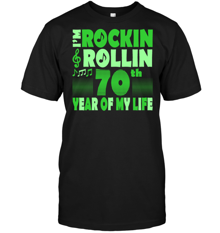 I'm Rockin Rollin 70th Year Of My Life