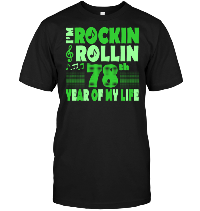 I'm Rockin Rollin 78th Year Of My Life