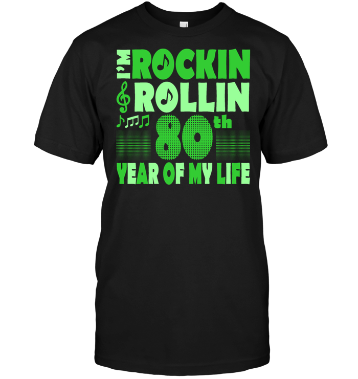 I'm Rockin Rollin 80th Year Of My Life