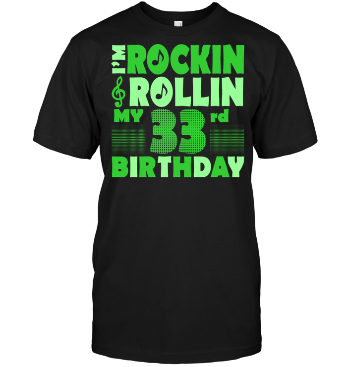 I'm Rockin Rollin My 33rd Birthday