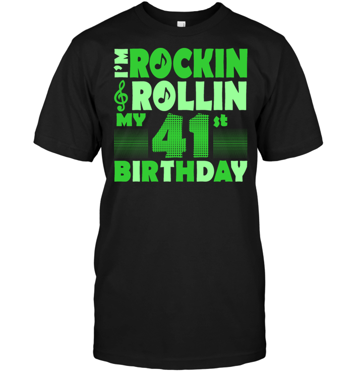 I'm Rockin Rollin My 41st Birthday