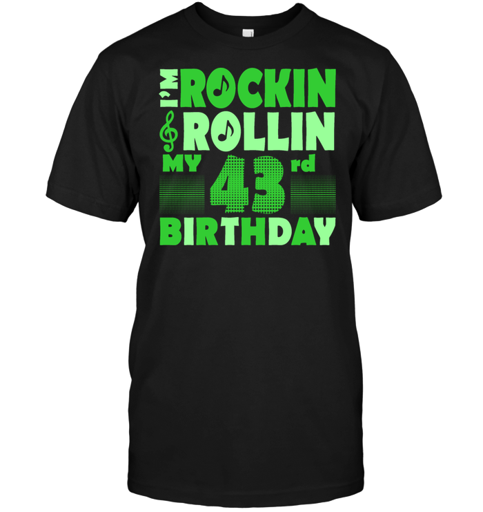 I'm Rockin Rollin My 43rd Birthday