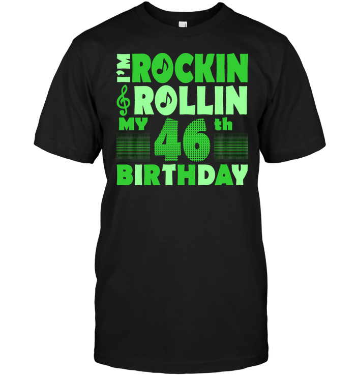 I'm Rockin Rollin My 46th Birthday