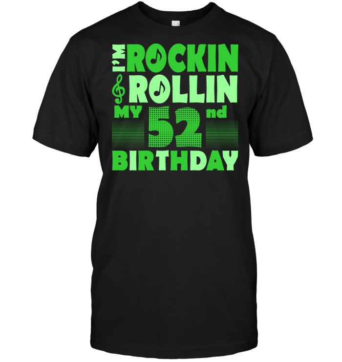 I'm Rockin Rollin My 52nd Birthday
