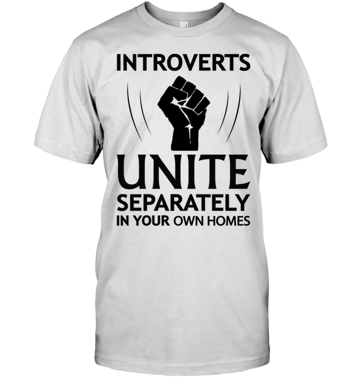 Introverts Unite Separately In Your Own Homes (Version White)