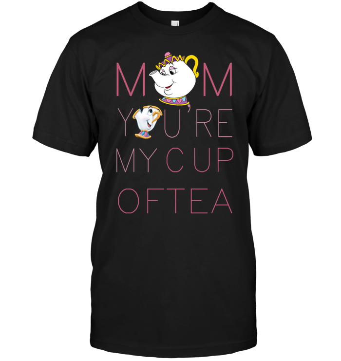 Mom You're My Cup Of tea