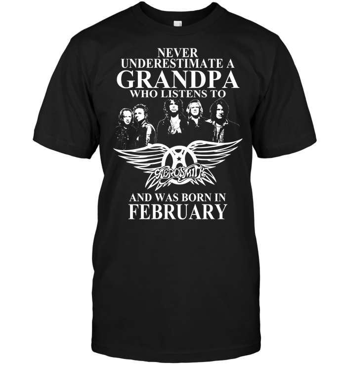 Never Underestimate A Grandpa Who Listens To Aerosmith And Was Born In February