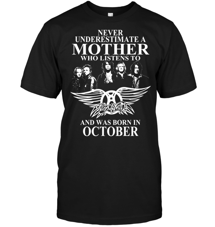 Never Underestimate A Mother Who Listens To Aerosmith And Was Born In October