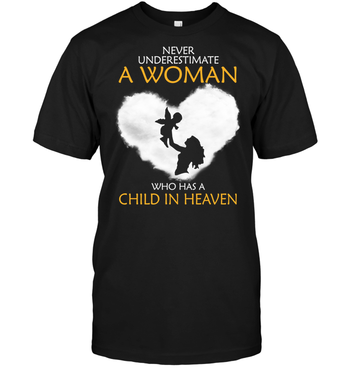 Never Underestimate A Woman Who Has A Child In Heaven