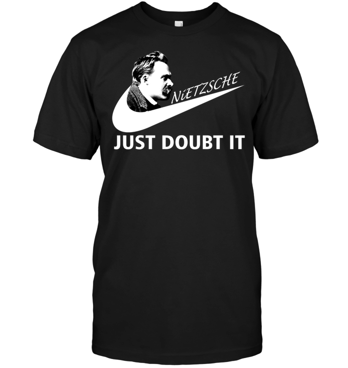 Nietzsche Just Doubt It