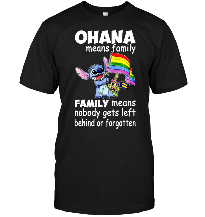 Ohana Means Family Family Means Nobody Gets Left Behind Or Forgotten