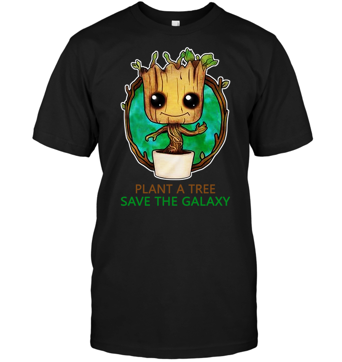 Plant A Tree Save The Galaxy - Guardians of the Galaxy