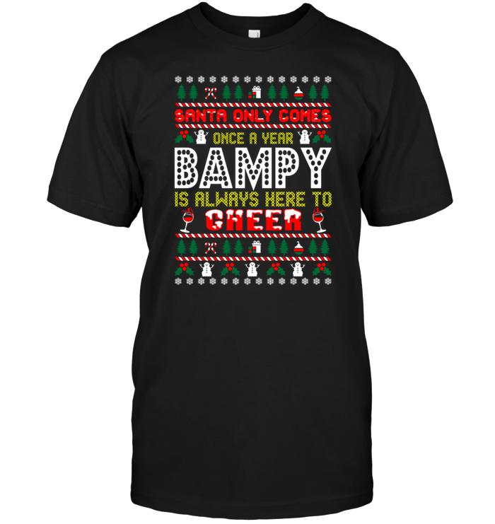 Santa Only Comes Once A Year Bampy Is Always Here To Cheer