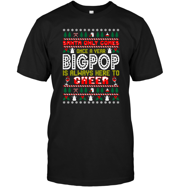 Santa Only Comes Once A Year Bigpop Is Always Here To Cheer