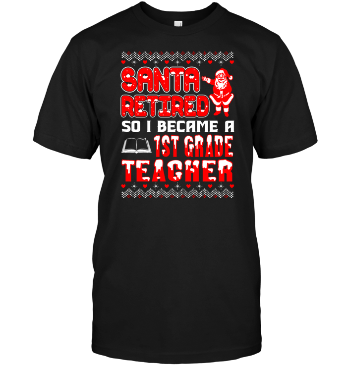 Santa Retired So I Became A 1st Grade Teacher