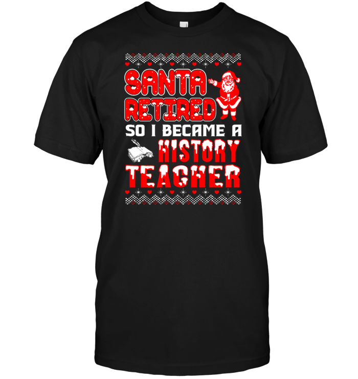 Santa Retired So I Became A History Teacher