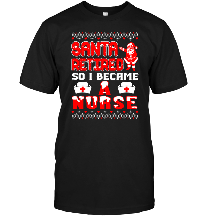Santa Retired So I Became A Nurse
