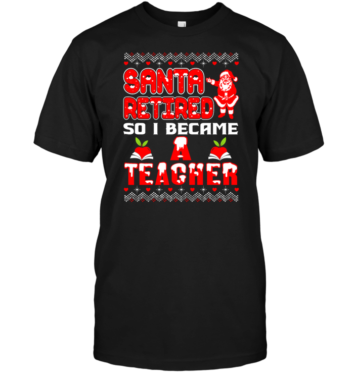 Santa Retired So I Became A Teacher