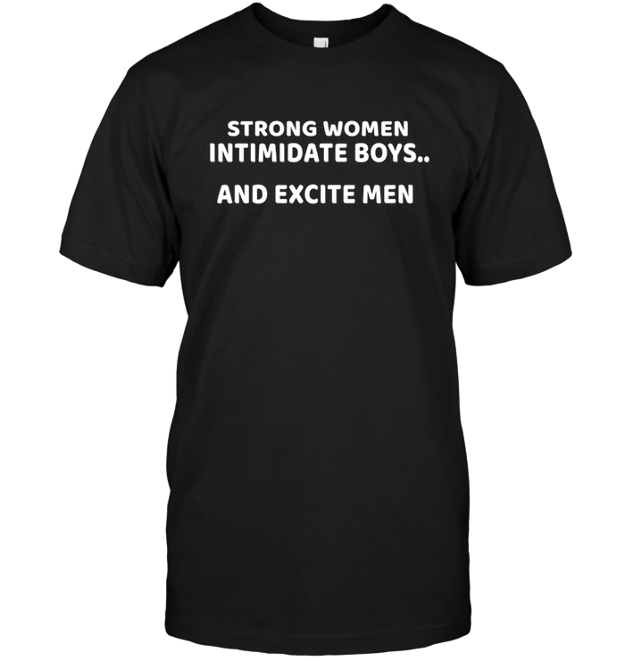 Strong Women Intimidate Boys And Excite Men