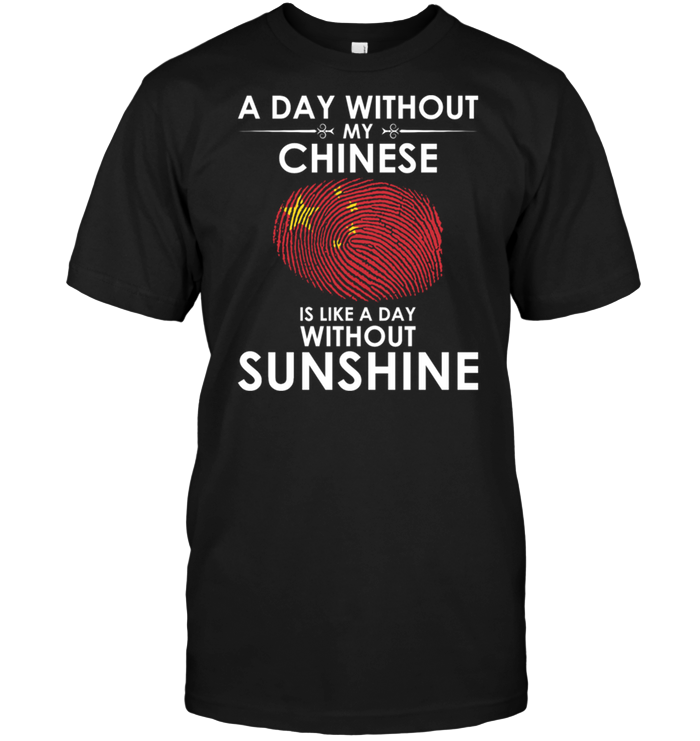 A Day With Out My Chinese Is Like A Day Without Sunshine
