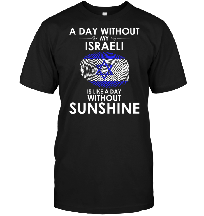 A Day With Out My Israeli Is Like A Day Without Sunshine