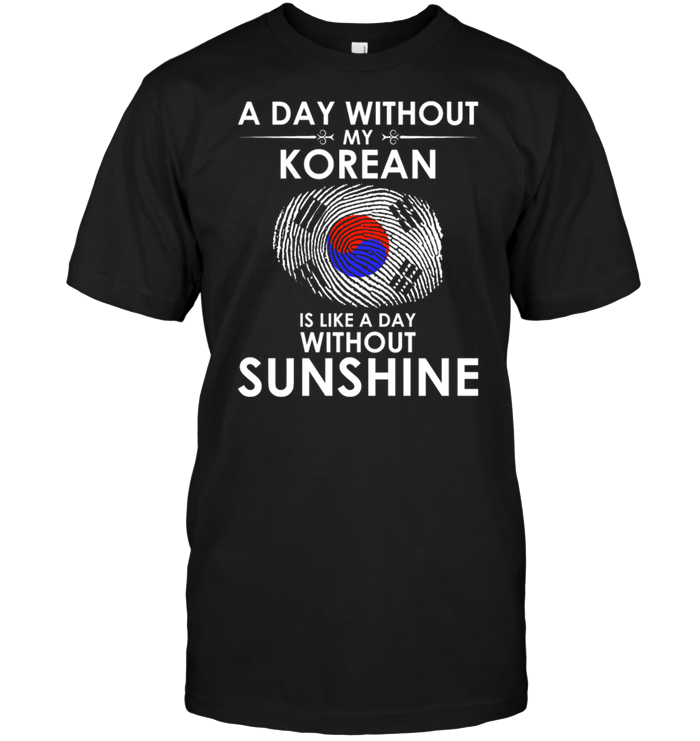 A Day With Out My Korean Is Like A Day Without Sunshine