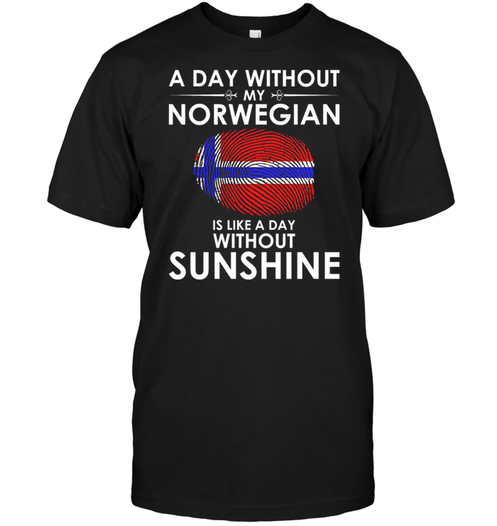A Day With Out My Norwegian Is Like A Day Without Sunshine
