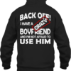Back Off I Have A Crazy BoyFriend And I'm Not Afraid To Use Him Hoodie