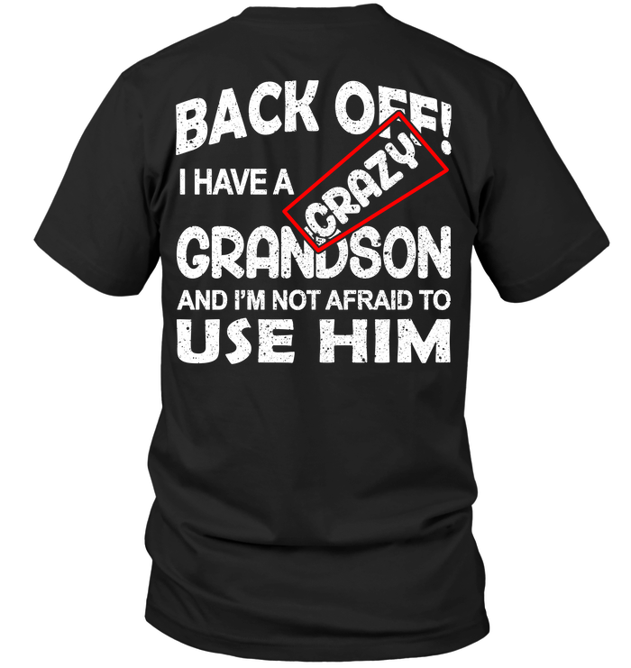 Back Off I Have A Crazy Grandson And I'm Not Afraid To Use Him