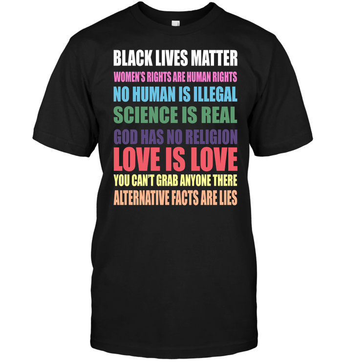 Black Lives Matter Women's Rights Are Human Rights No Human Is Illegal Science Is Real