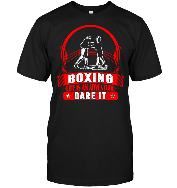 Boxing Life Is An Adventure Dare It