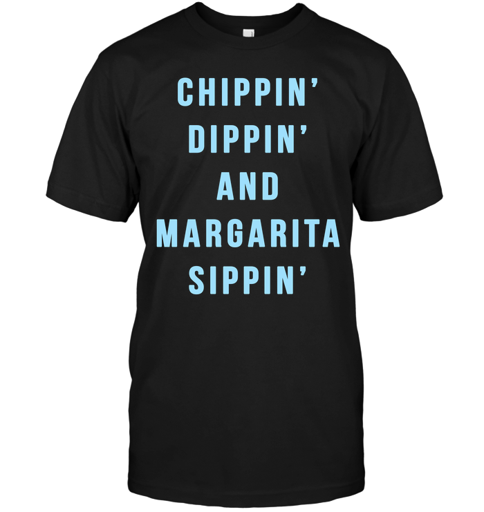 Chippin Dippin And Margarita Sippin