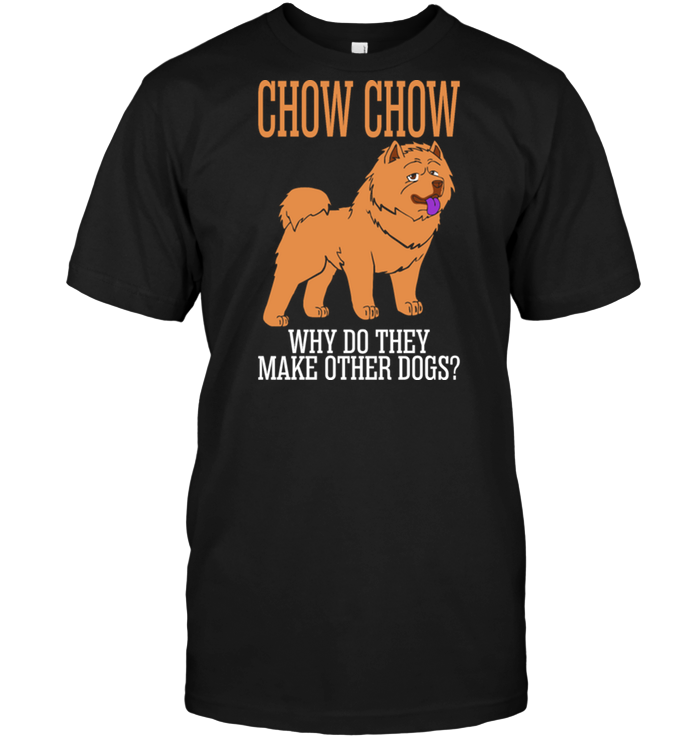 Chow Chow Why Do They Make Other Dogs
