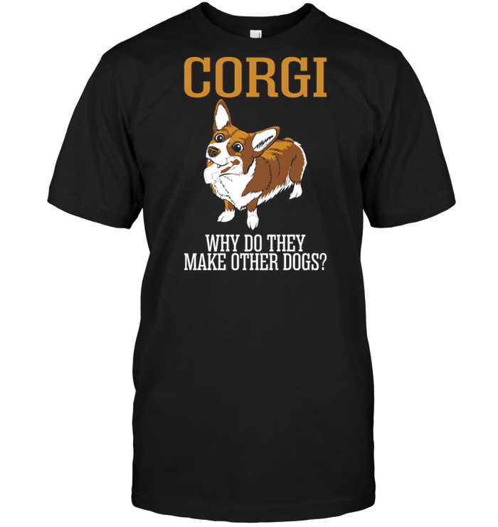 Corgi Why Do They Make Other Dogs