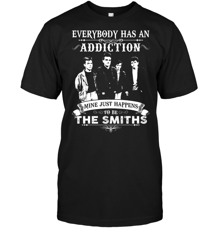 Everybody Has An Addiction Mine Just Happens To Be The Smiths