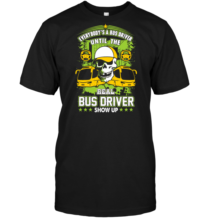 Everybody's A Bus Driver Until The Real Bus Driver Show Up