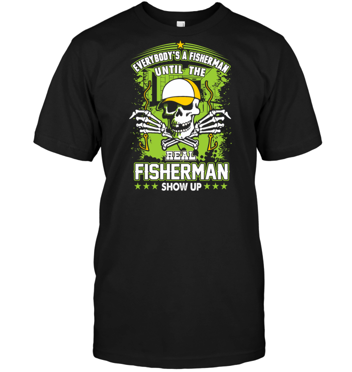 Everybody's A Fisherman Until The Real Fisherman Show Up