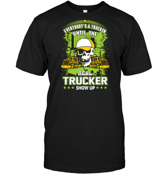 Everybody's A Trucker Until The Real Trucker Show Up