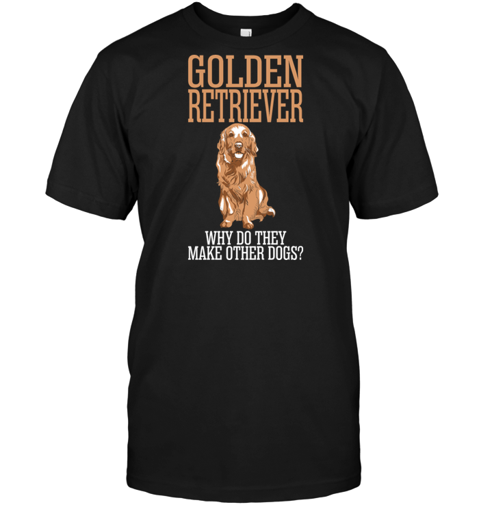 Golden Retriever Why Do They Make Other Dogs