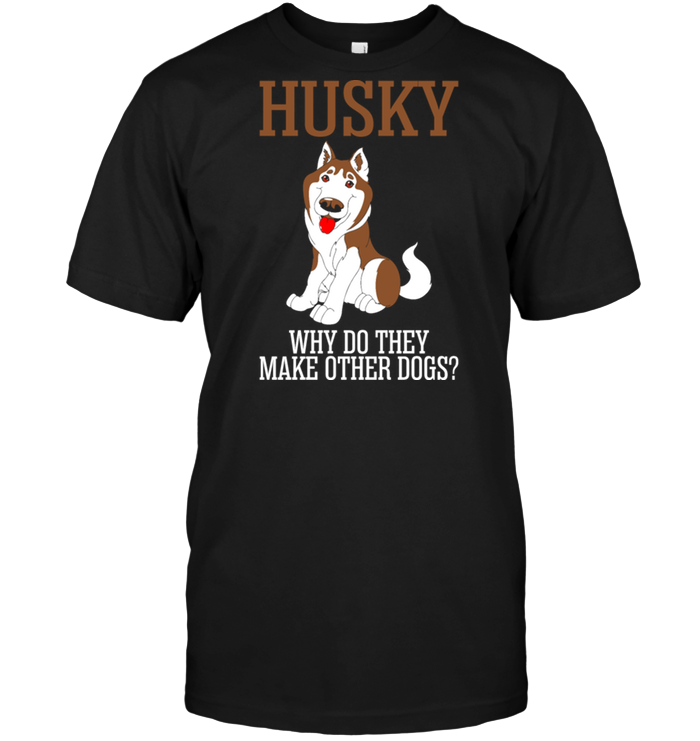 Husky Why Do They Make Other Dogs