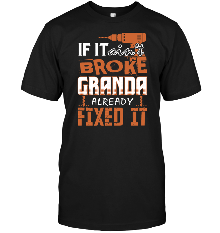 If It Ain't Broke Granda Already Fixed It
