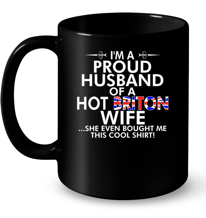 Im Proud Husband Hot Briton Wife Even Bought Cool Shirt