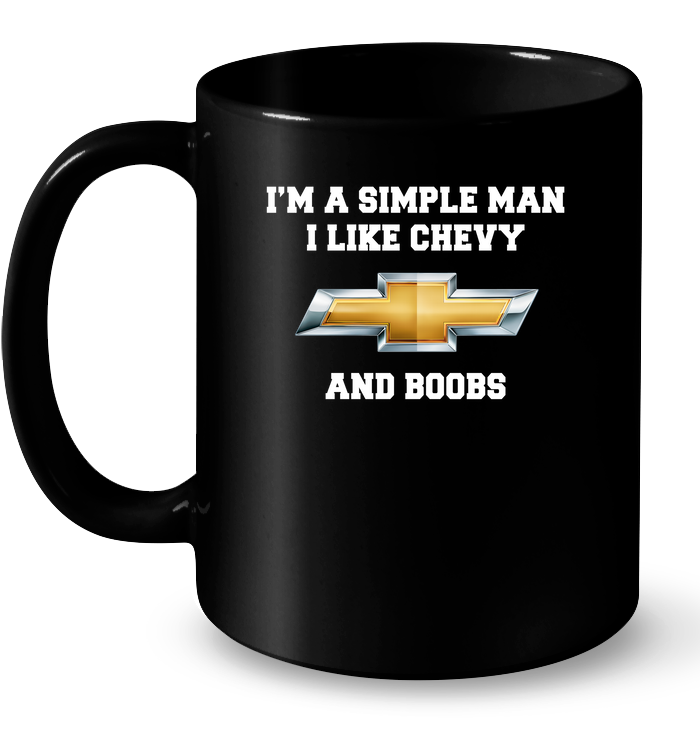 I'm A Simple Man I Like Chevy And Boobs T-Shirt - TeeNavi