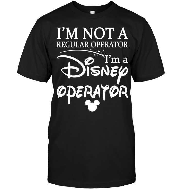 I'm Not A Regular Operator I'm A Disney Operator