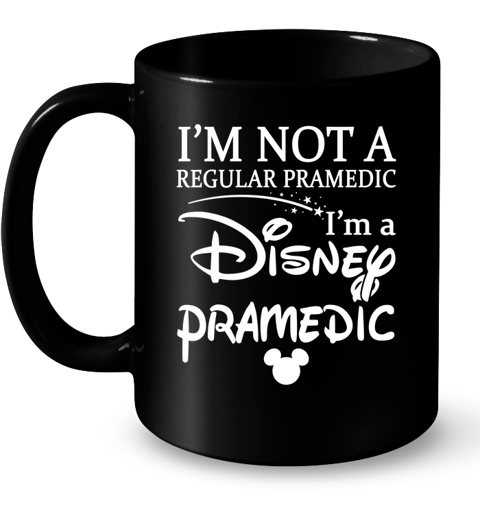 Im Not Regular Pramedic Im Disney Pramedic